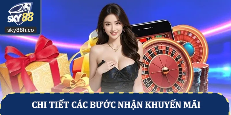 Chi tiết các bước nhận khuyến mãi