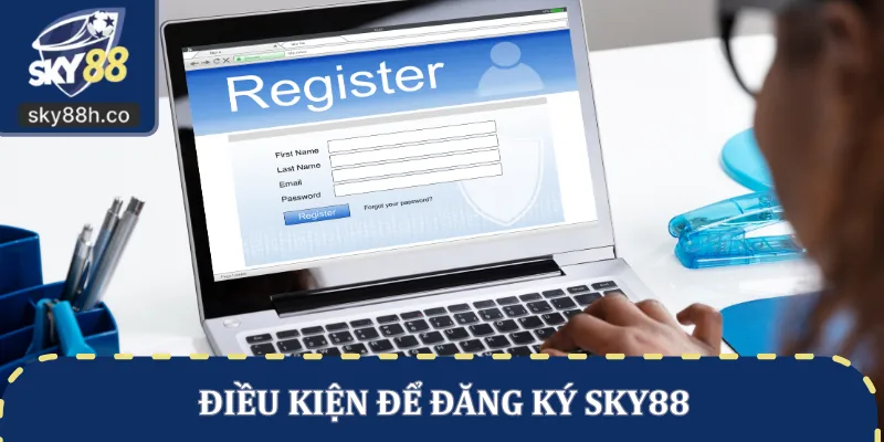 Điều kiện để đăng ký SKY88