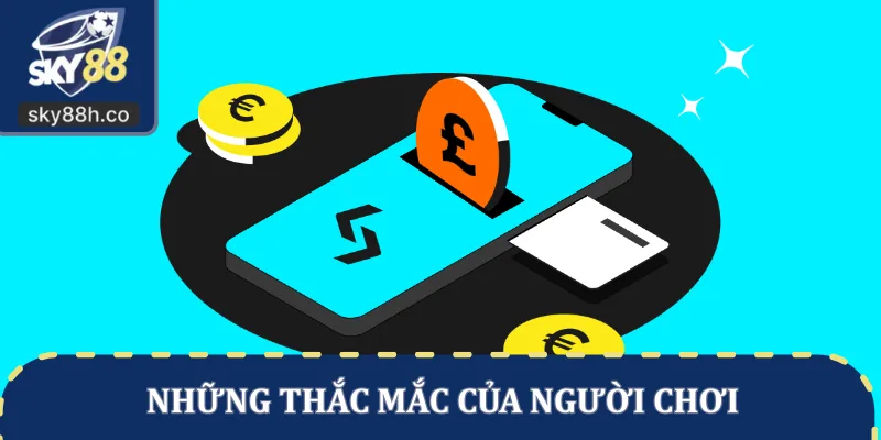 Những thắc mắc của người chơi